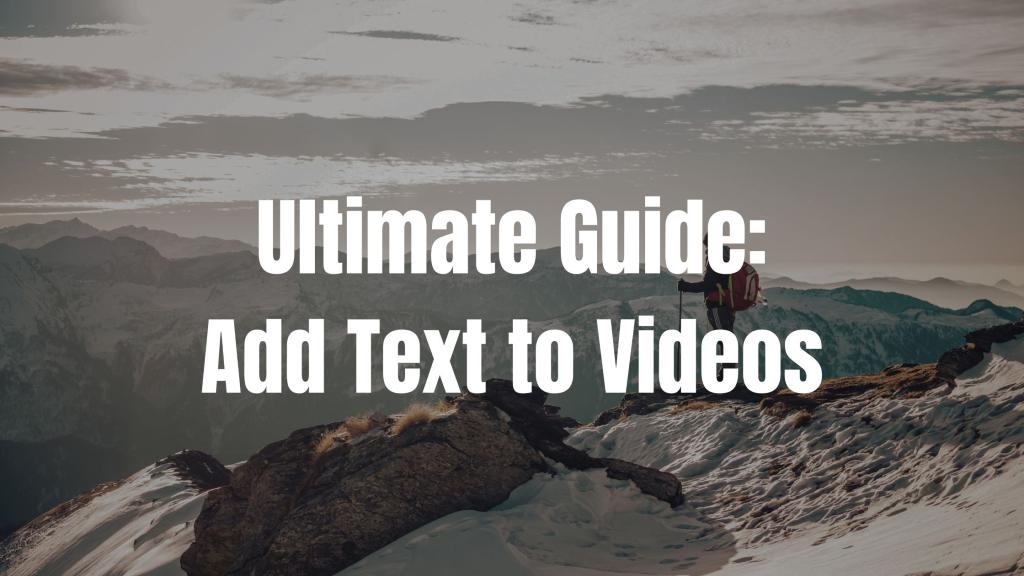 Boost Engagement: The Ultimate Guide to Adding Text to Videos